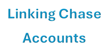 LINKING CHASE ACCOUNTS